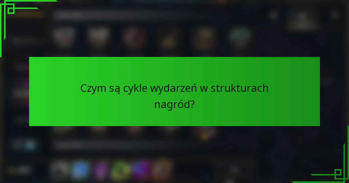 Czym są cykle wydarzeń w strukturach nagród?
