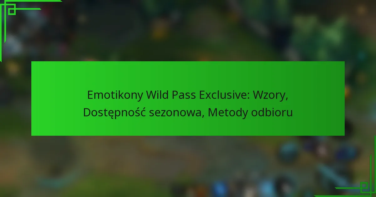 Emotikony Wild Pass Exclusive: Wzory, Dostępność sezonowa, Metody odbioru