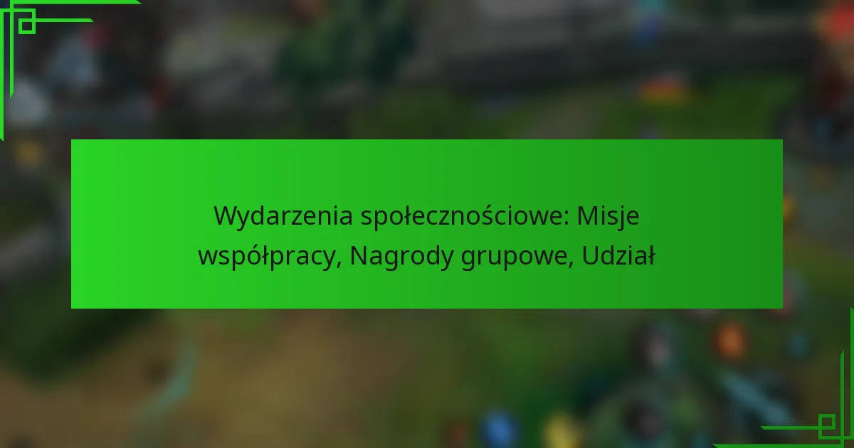 Wydarzenia społecznościowe: Misje współpracy, Nagrody grupowe, Udział