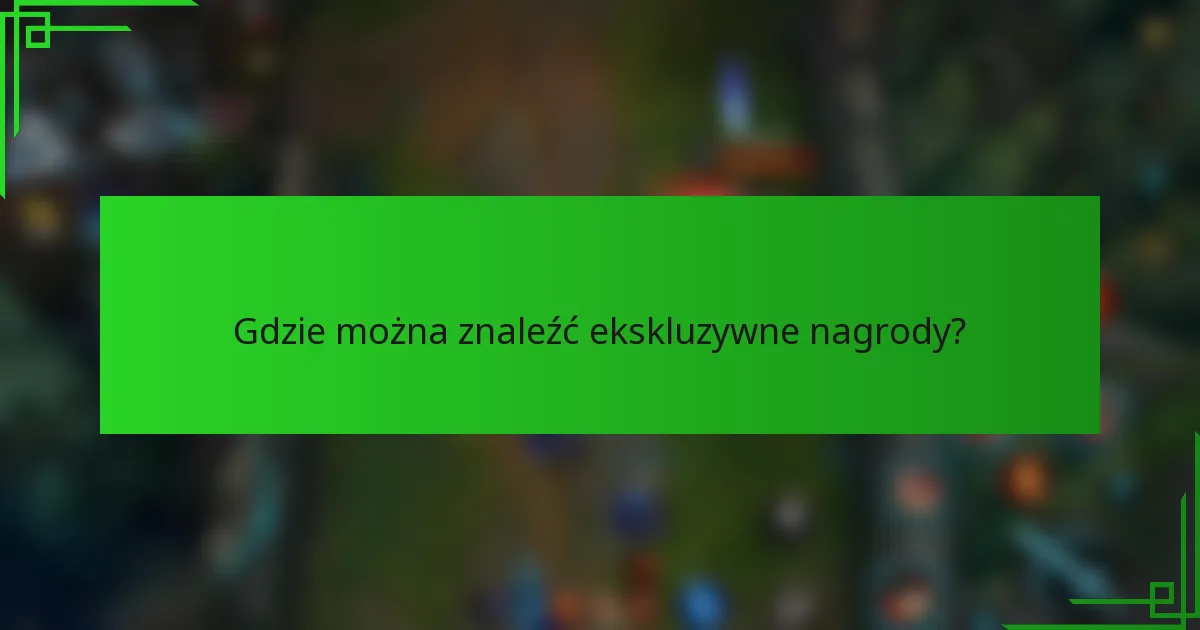 Gdzie można znaleźć ekskluzywne nagrody?