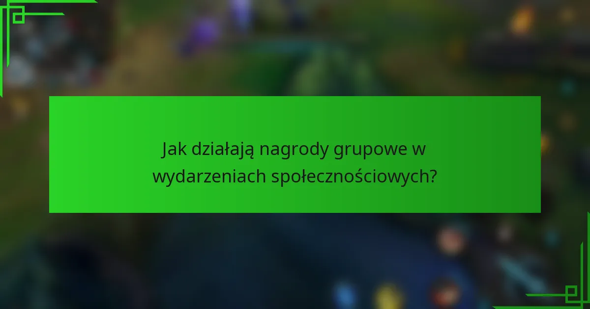 Jak działają nagrody grupowe w wydarzeniach społecznościowych?