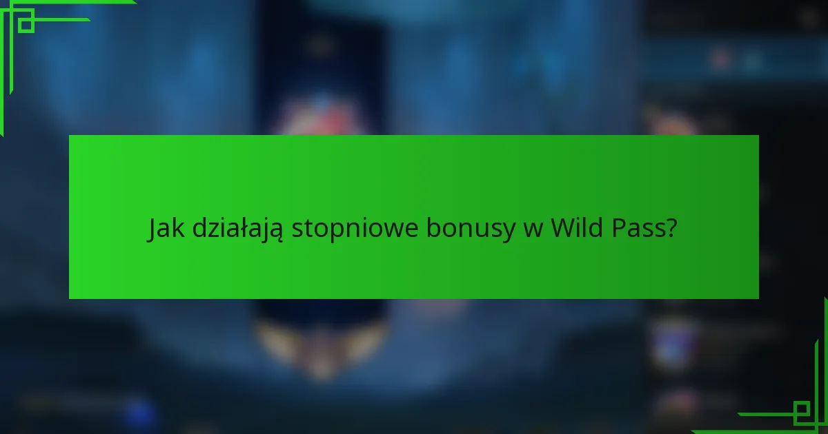 Jak działają stopniowe bonusy w Wild Pass?