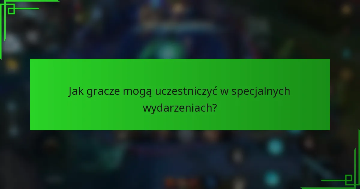 Jak gracze mogą uczestniczyć w specjalnych wydarzeniach?