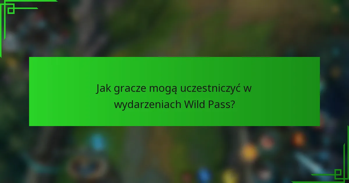 Jak gracze mogą uczestniczyć w wydarzeniach Wild Pass?