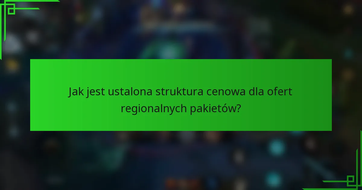 Jak jest ustalona struktura cenowa dla ofert regionalnych pakietów?