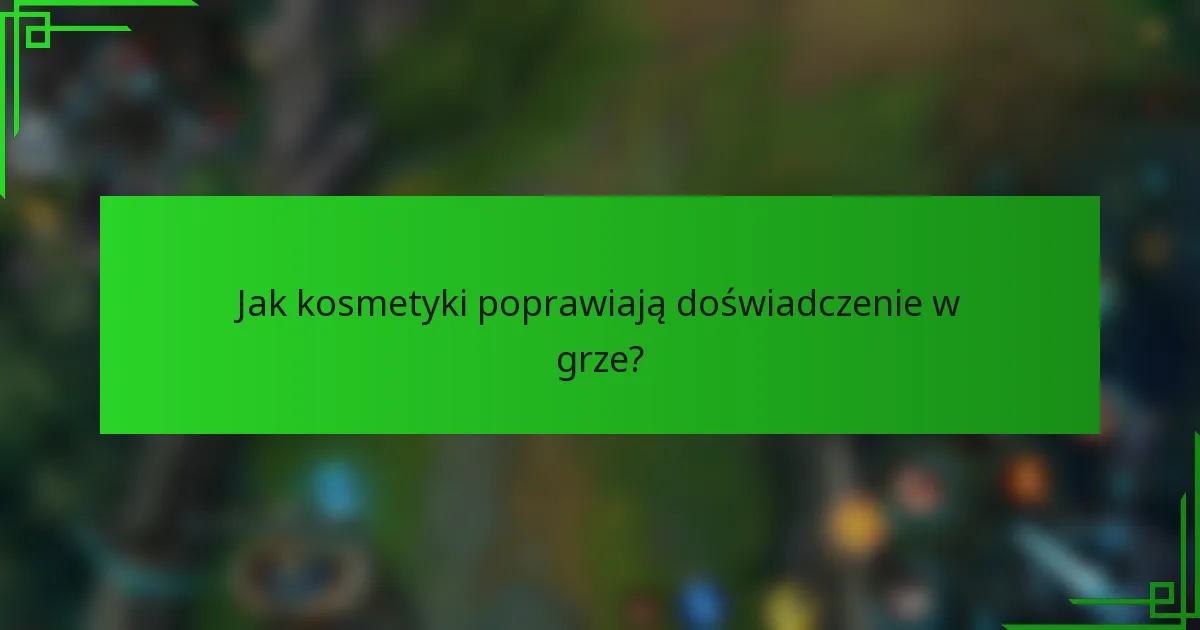 Jak kosmetyki poprawiają doświadczenie w grze?