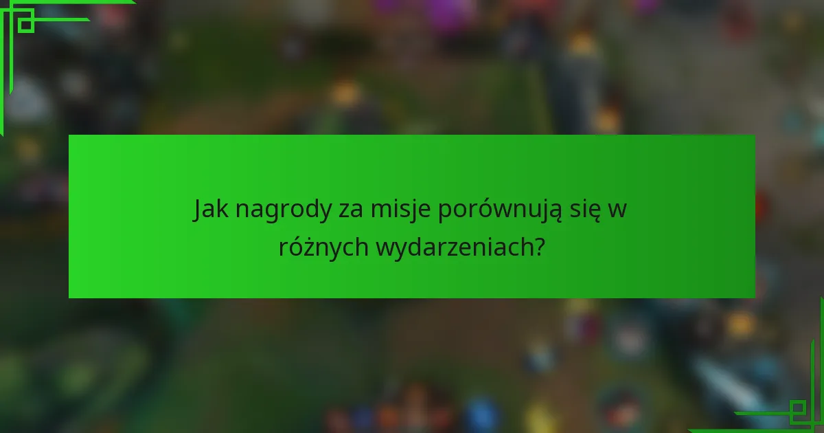 Jak nagrody za misje porównują się w różnych wydarzeniach?