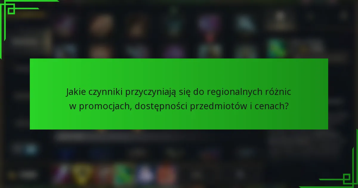 Jakie czynniki przyczyniają się do regionalnych różnic w promocjach, dostępności przedmiotów i cenach?