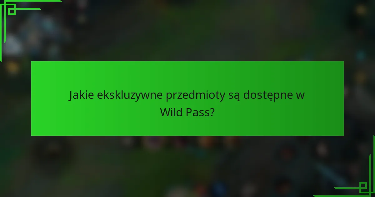 Jakie ekskluzywne przedmioty są dostępne w Wild Pass?