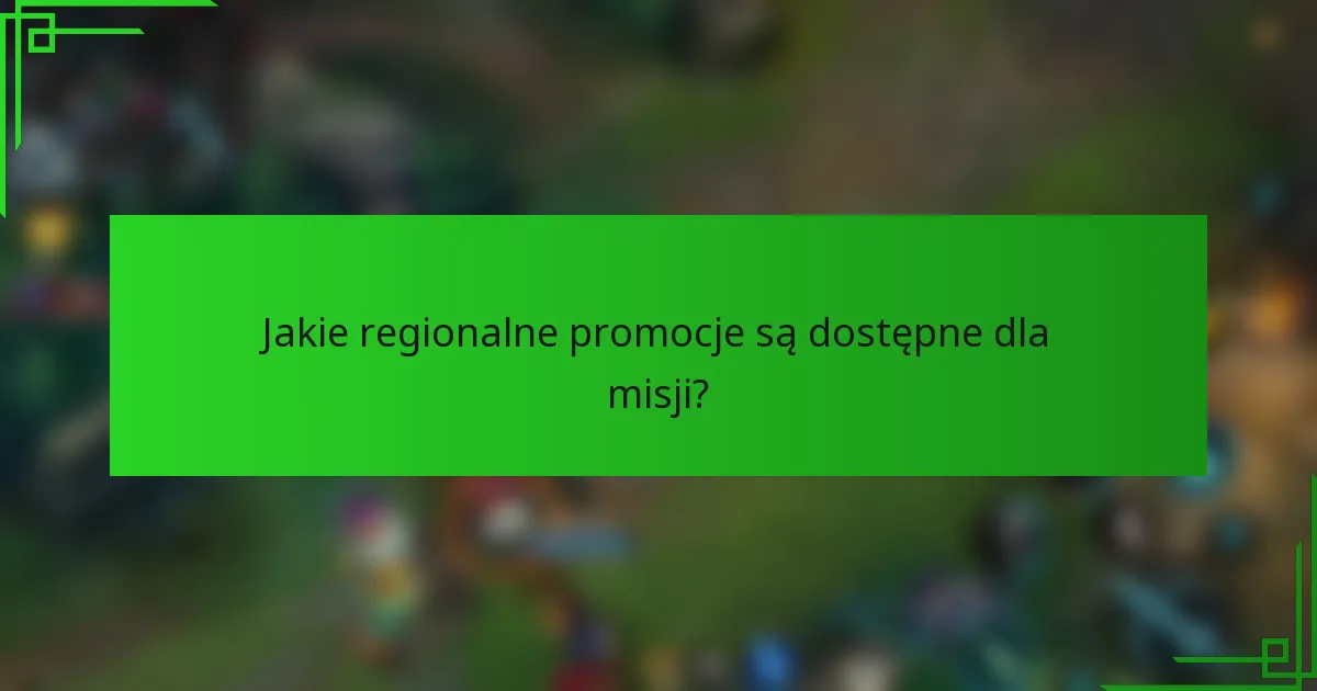 Jakie regionalne promocje są dostępne dla misji?