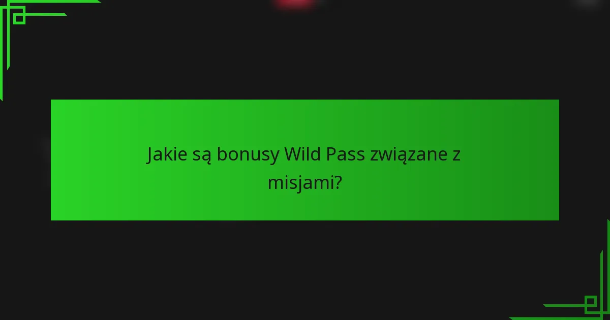 Jakie są bonusy Wild Pass związane z misjami?