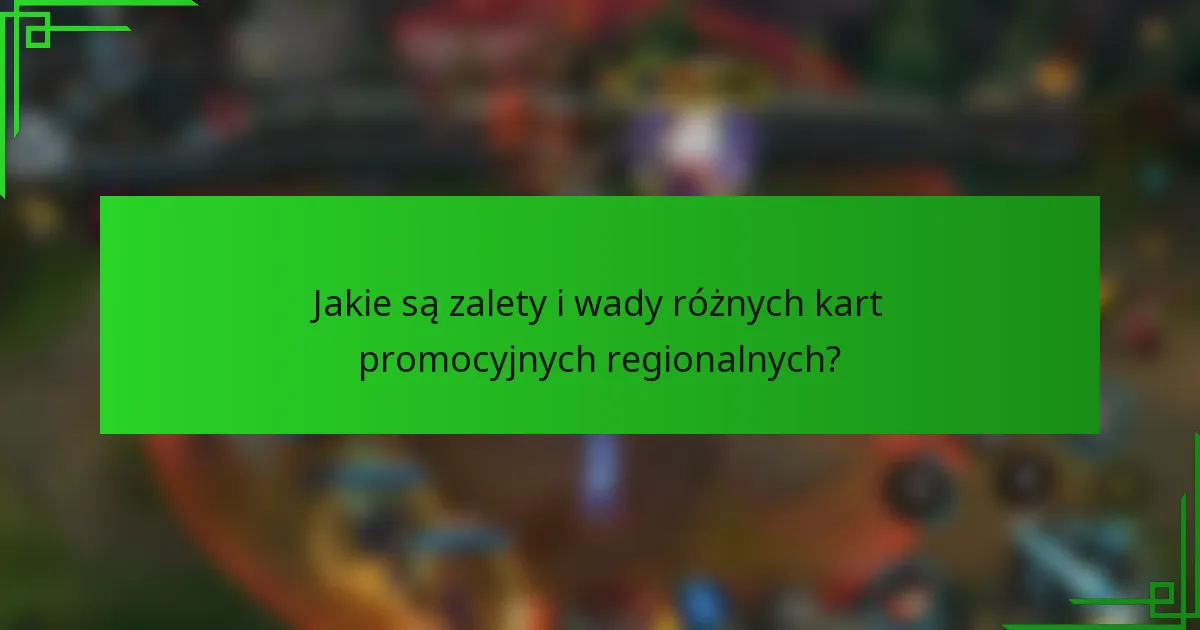 Jakie są zalety i wady różnych kart promocyjnych regionalnych?