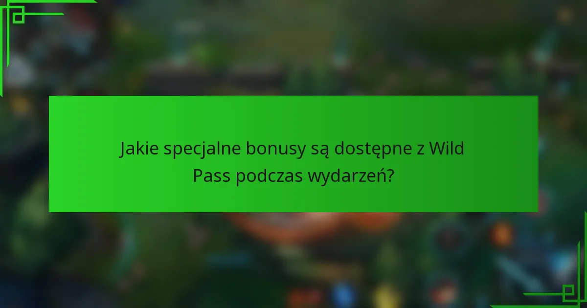 Jakie specjalne bonusy są dostępne z Wild Pass podczas wydarzeń?