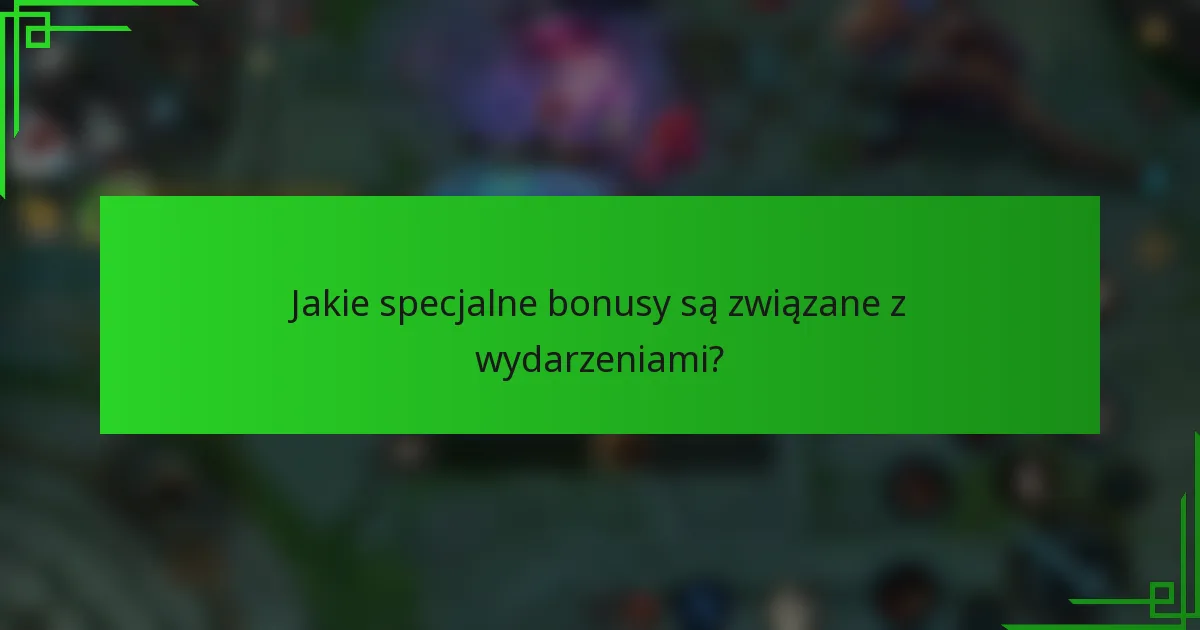 Jakie specjalne bonusy są związane z wydarzeniami?