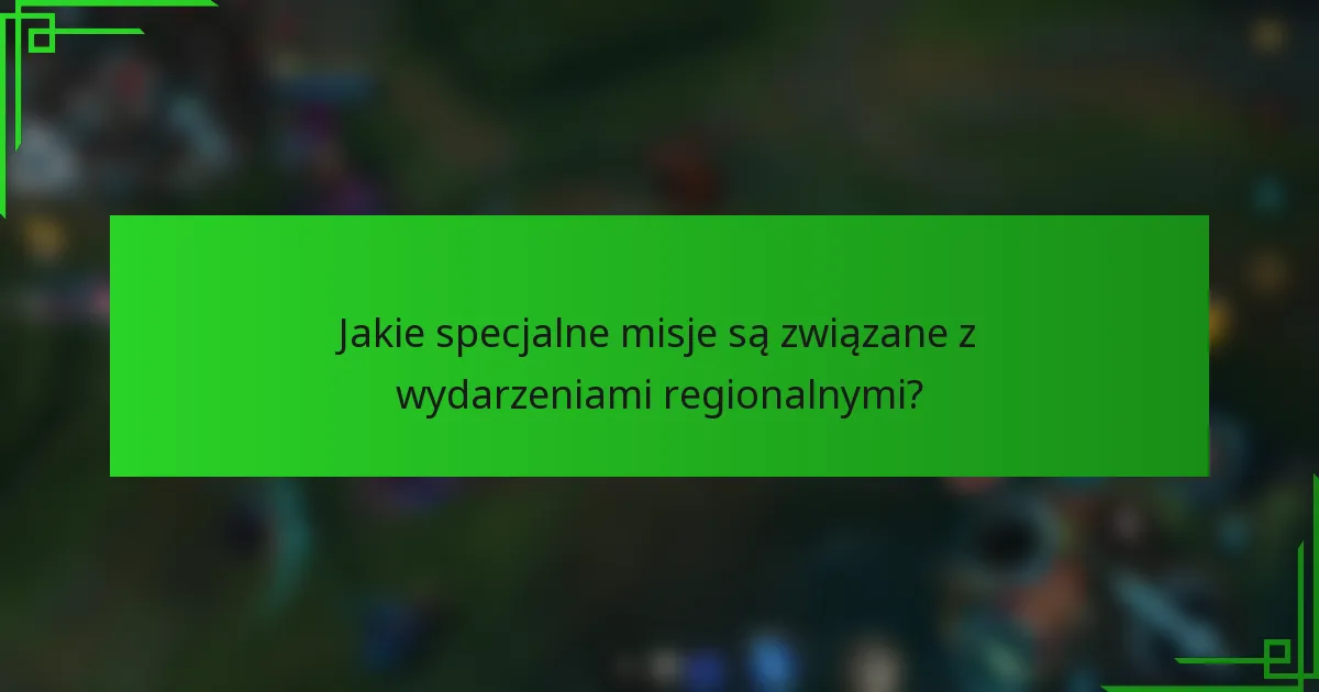 Jakie specjalne misje są związane z wydarzeniami regionalnymi?