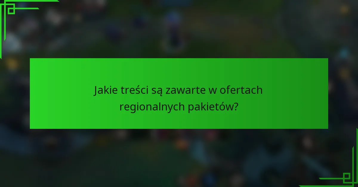 Jakie treści są zawarte w ofertach regionalnych pakietów?