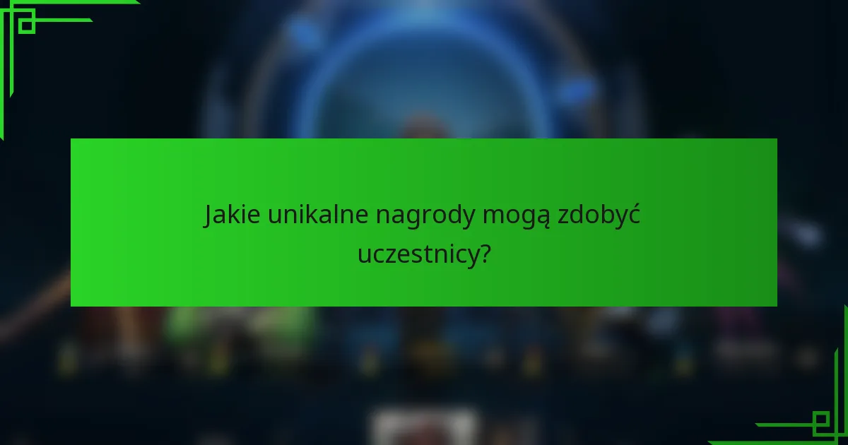 Jakie unikalne nagrody mogą zdobyć uczestnicy?