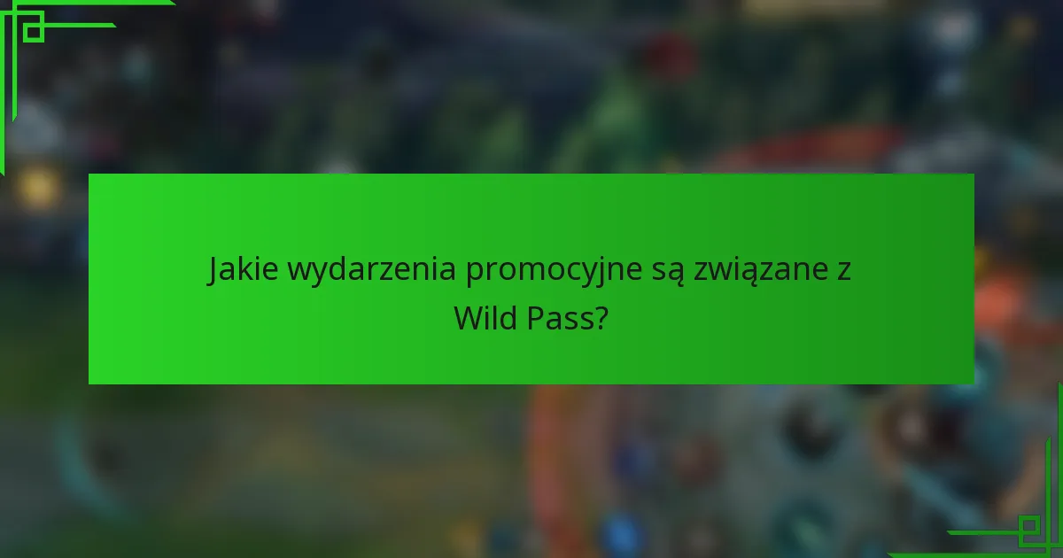 Jakie wydarzenia promocyjne są związane z Wild Pass?