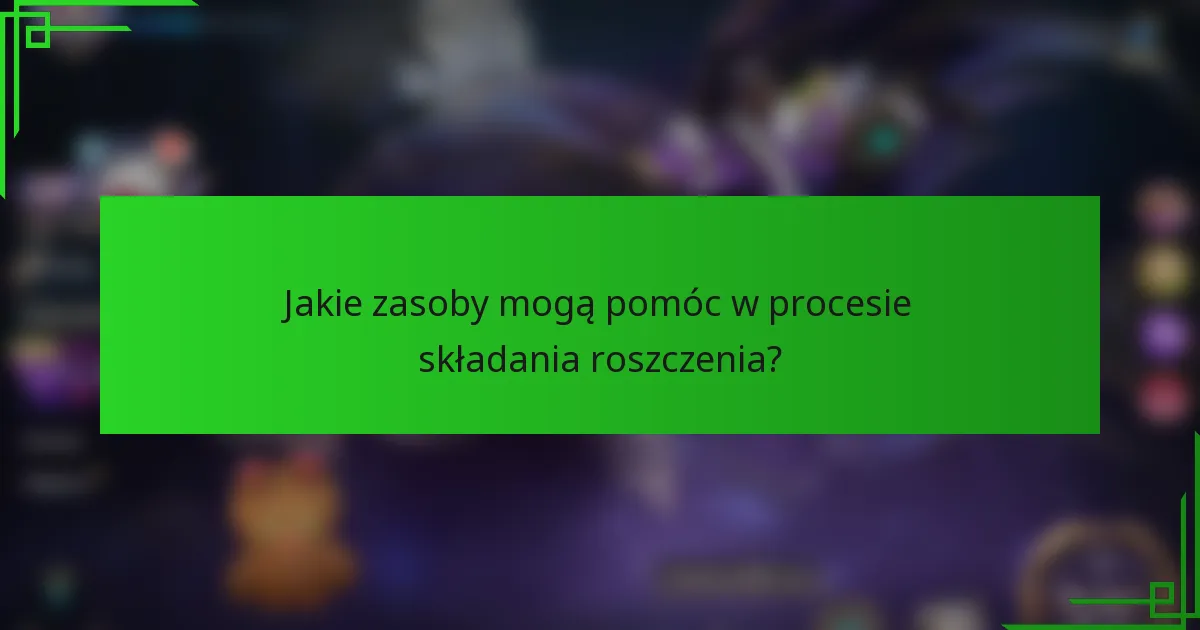 Jakie zasoby mogą pomóc w procesie składania roszczenia?